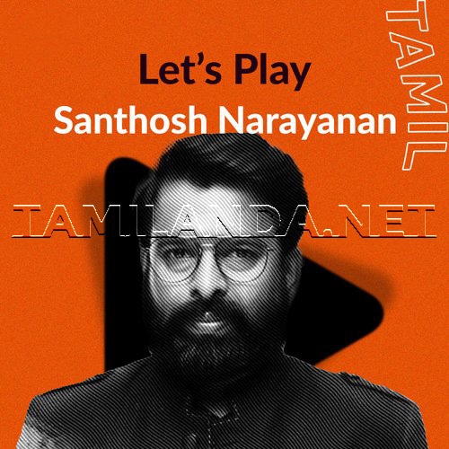 Lets Play - Santhosh Narayanan - Tamil